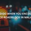 police roadblock in malaysia